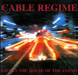 Cable Regime : Life In The House Of The Enemy